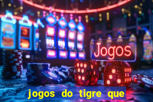 jogos do tigre que dao bonus no cadastro